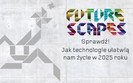 Sony: Projekt FutureScapes - Pejza�e Przysz�o�ci