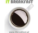  Presti�owy cykl debat �niadaniowych IT BREAKFAST dla Profesjonalist�w IT !