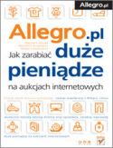 Allegro. Jak zarabia� du�e pieni�dze na aukcjach internetowych