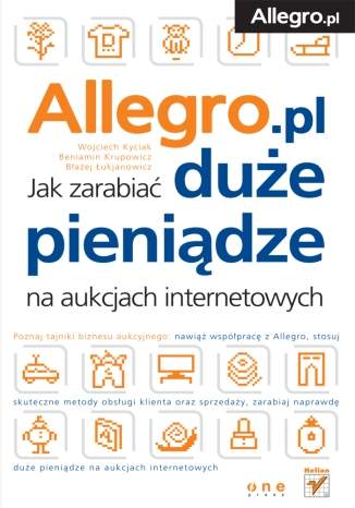 Allegro. Jak zarabia� du�e pieni�dze na aukcjach internetowych