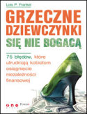 Grzeczne dziewczynki si� nie bogac�. 75 b��d�w, kt�re utrudniaj� kobietom osi�gni�cie niezale�no�ci finansowej