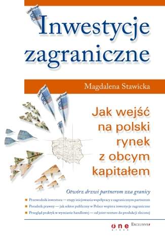 Inwestycje zagraniczne. Jak wejść na polski rynek z obcym kapitałem