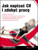 Jak napisa� CV i zdoby� prac�
