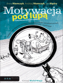 Motywacja pod lup�. Praktyczny poradnik dla szef�w