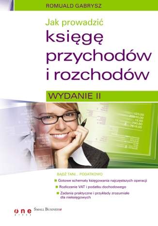 Jak prowadzi� ksi�g� przychod�w i rozchod�w. Wydanie II