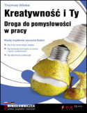 Kreatywno�� i Ty. Droga do pomys�owo�ci w pracy