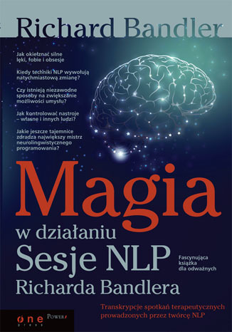 Magia w dzia�aniu. Sesje NLP Richarda Bandlera