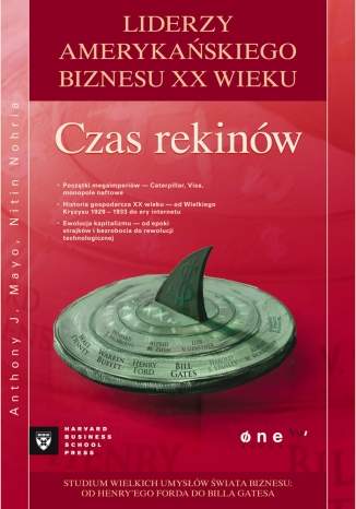Czas rekin�w. Liderzy ameryka�skiego biznesu XX wieku