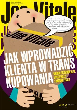 Jak wprowadzić klienta w trans kupowania. Nowa psychologia sprzedaży i marketingu