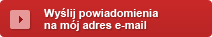 Wy�lij powiadomienia na m�j adres email
